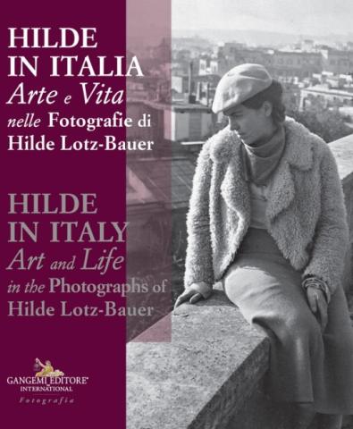 Hilde in Italia / Arte e vita nelle fotografie di Hilde Lotz-Bauer